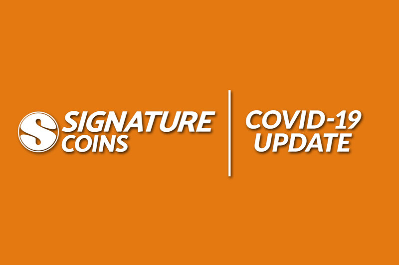 Signature Coins COVID-19 Update