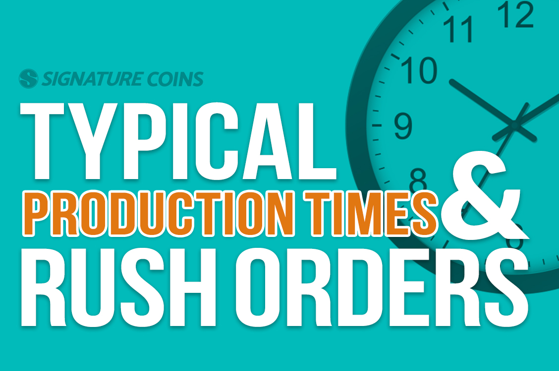 Typical Production Times and Rush Orders
