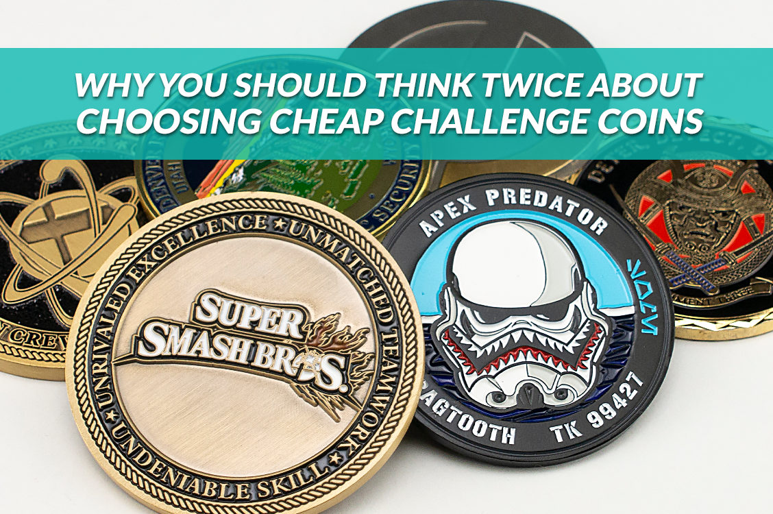Why You Should Think Twice About Choosing Cheap Challenge Coins