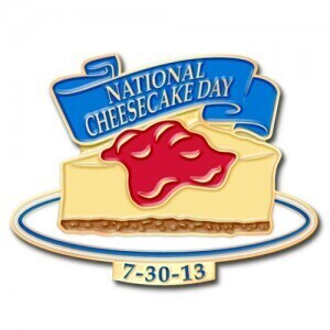 National Cheesecake Day Custom Lapel Pins