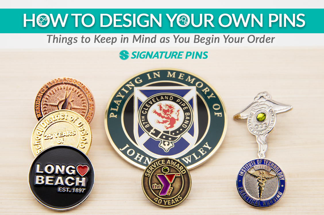 How to Design Your Own Pins: Things to Keep in Mind as You Begin Your Order